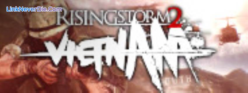 Hình ảnh trong game Rising Storm 2: Vietnam (screenshot) Hình ảnh trong game Rising Storm 2: Vietnam (screenshot)